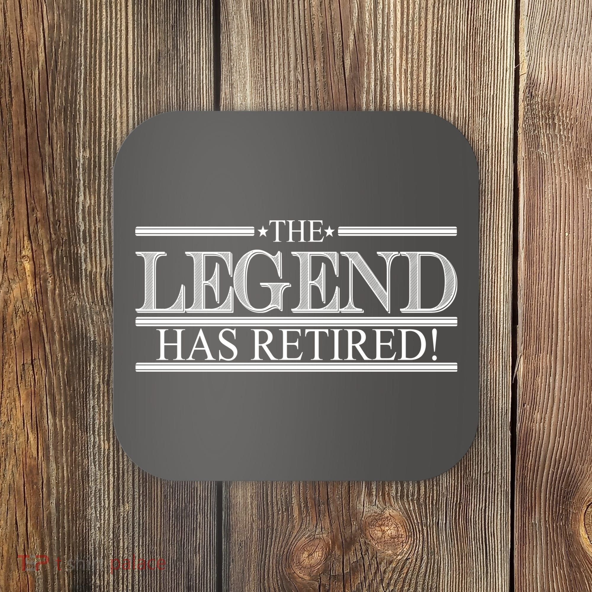 The Legend Has Retired! Funny Retirement  Coaster
