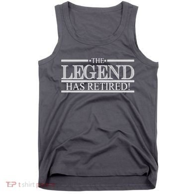 The Legend Has Retired! Funny Retirement  Tank Top