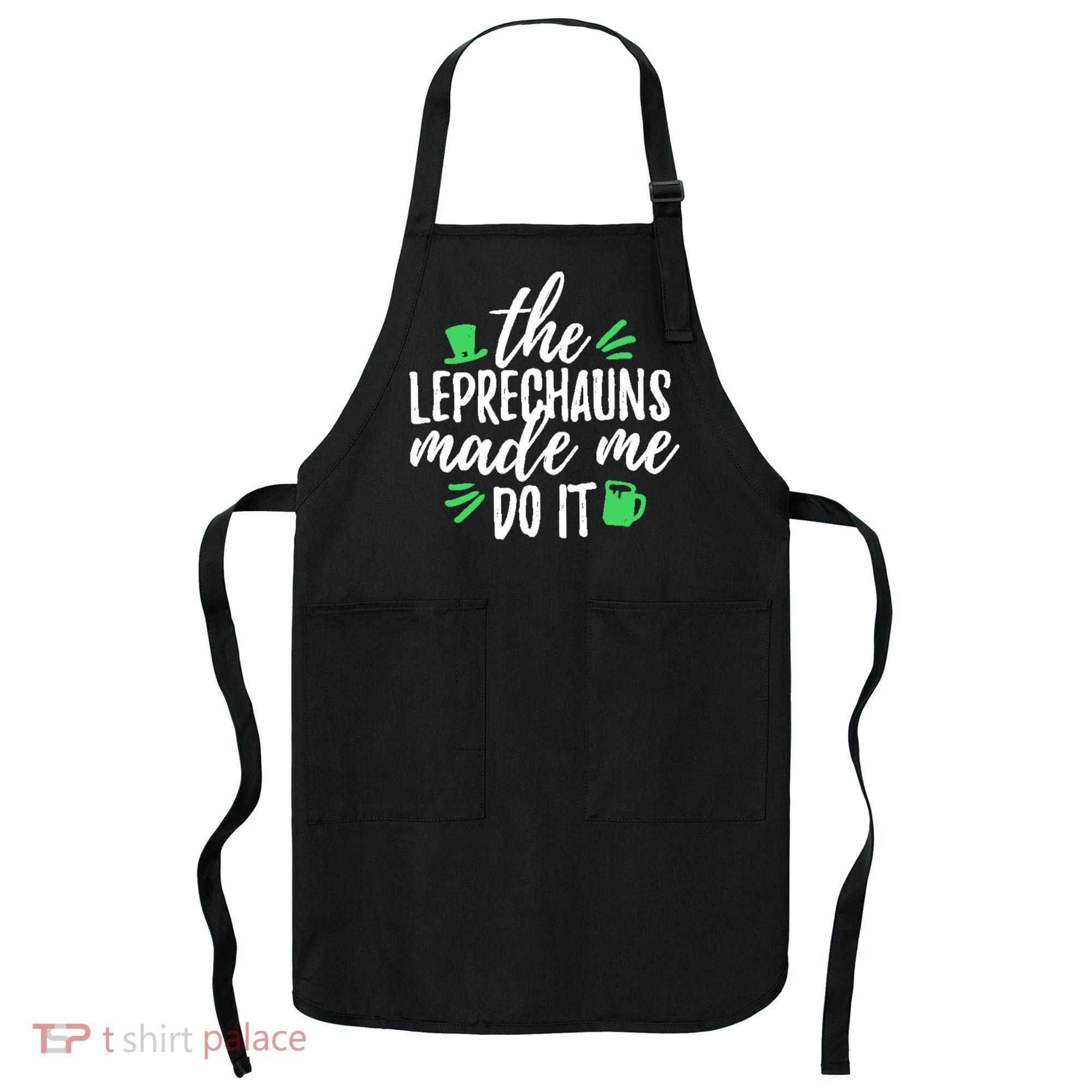 The Leprechauns Made Me Do It Funny Apron
