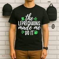 The Leprechauns Made Me Do It Funny T-Shirt thumb 6