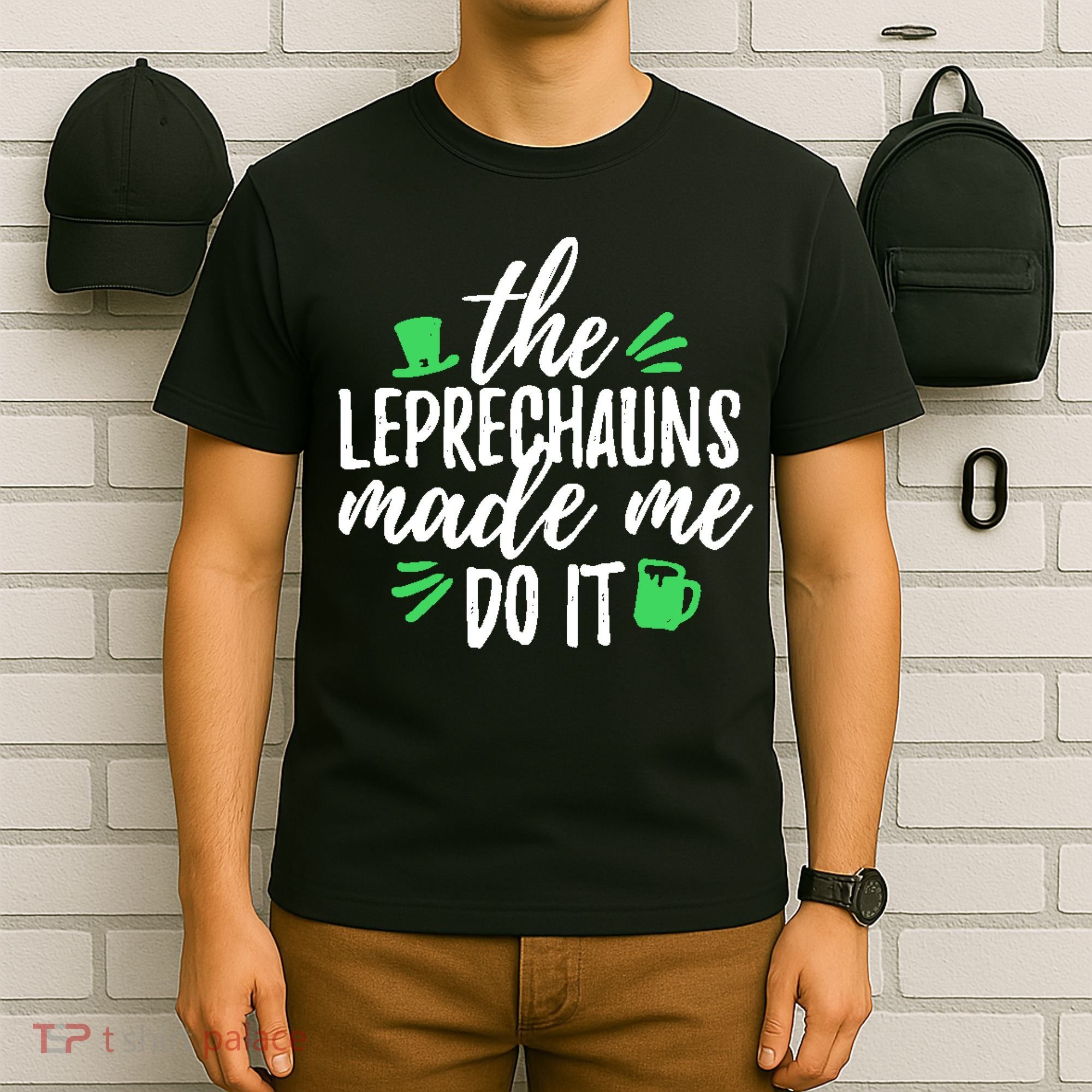 The Leprechauns Made Me Do It Funny T-Shirt