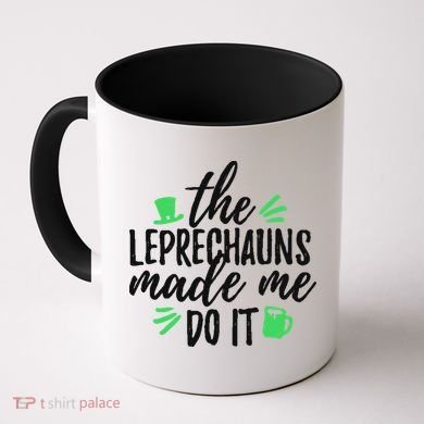 The Leprechauns Made Me Do It Funny Coffee Mug