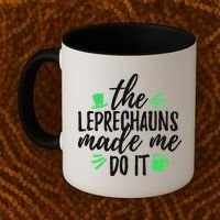 The Leprechauns Made Me Do It Funny Coffee Mug thumb 2