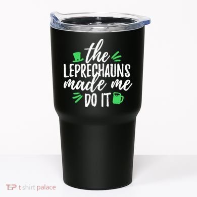 The Leprechauns Made Me Do It Funny Tumbler