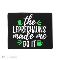 The Leprechauns Made Me Do It Funny Mousepad thumb 0