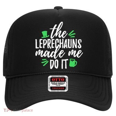 The Leprechauns Made Me Do It Funny Hat