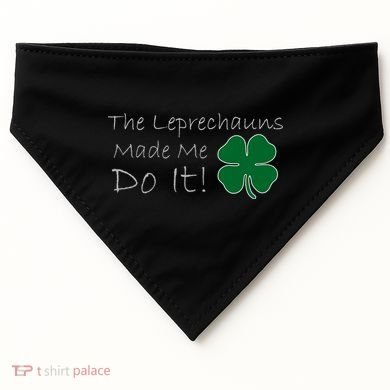 The Leprechauns Made Me Do It Funny Irish USA-Made Doggie Bandana