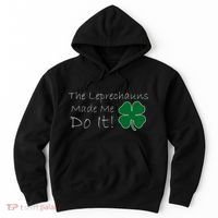 The Leprechauns Made Me Do It Funny Irish Hoodie thumb 0