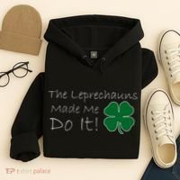 The Leprechauns Made Me Do It Funny Irish Hoodie thumb 4