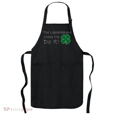 The Leprechauns Made Me Do It Funny Irish Apron