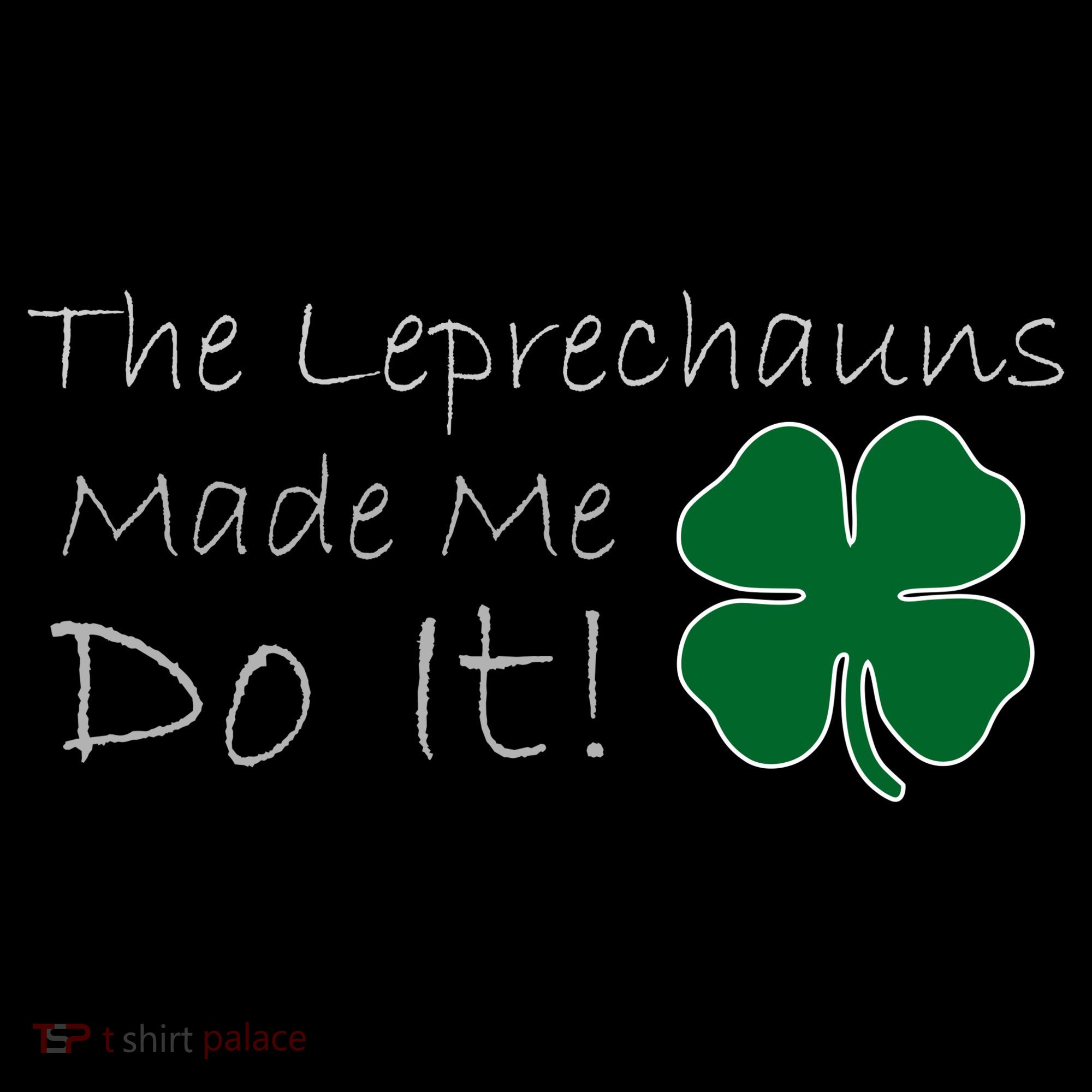 The Leprechauns Made Me Do It Funny Irish Sweatshirt