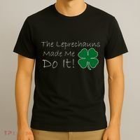 The Leprechauns Made Me Do It Funny Irish T-Shirt thumb 3