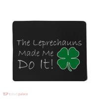 The Leprechauns Made Me Do It Funny Irish Mousepad thumb 0