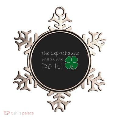 The Leprechauns Made Me Do It Funny Irish Ornament