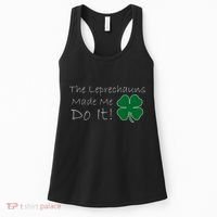 The Leprechauns Made Me Do It Funny Irish Women's Tank Top thumb 0