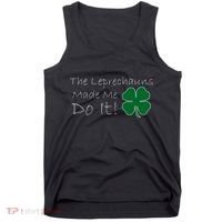 The Leprechauns Made Me Do It Funny Irish Tank Top thumb 0