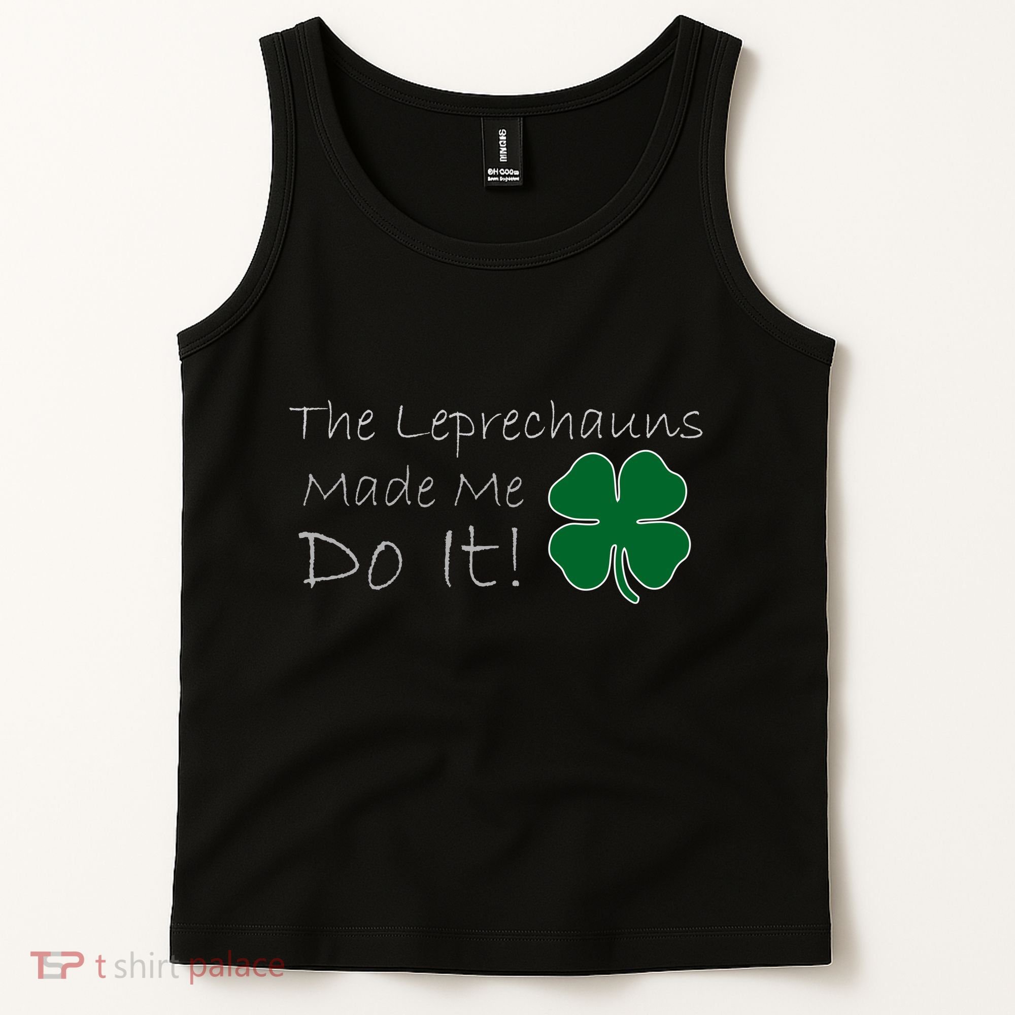 The Leprechauns Made Me Do It Funny Irish Tank Top