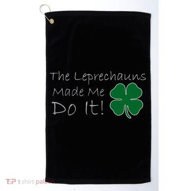 The Leprechauns Made Me Do It Funny Irish Golf Towel