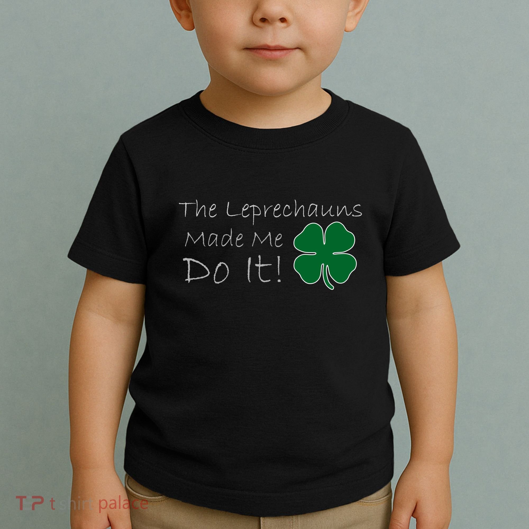 The Leprechauns Made Me Do It Funny Irish Toddler T-Shirt