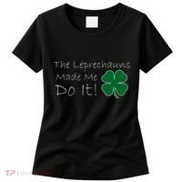 The Leprechauns Made Me Do It Funny Irish Women's T-Shirt thumb 0