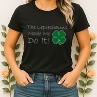 The Leprechauns Made Me Do It Funny Irish Women's T-Shirt thumb 2