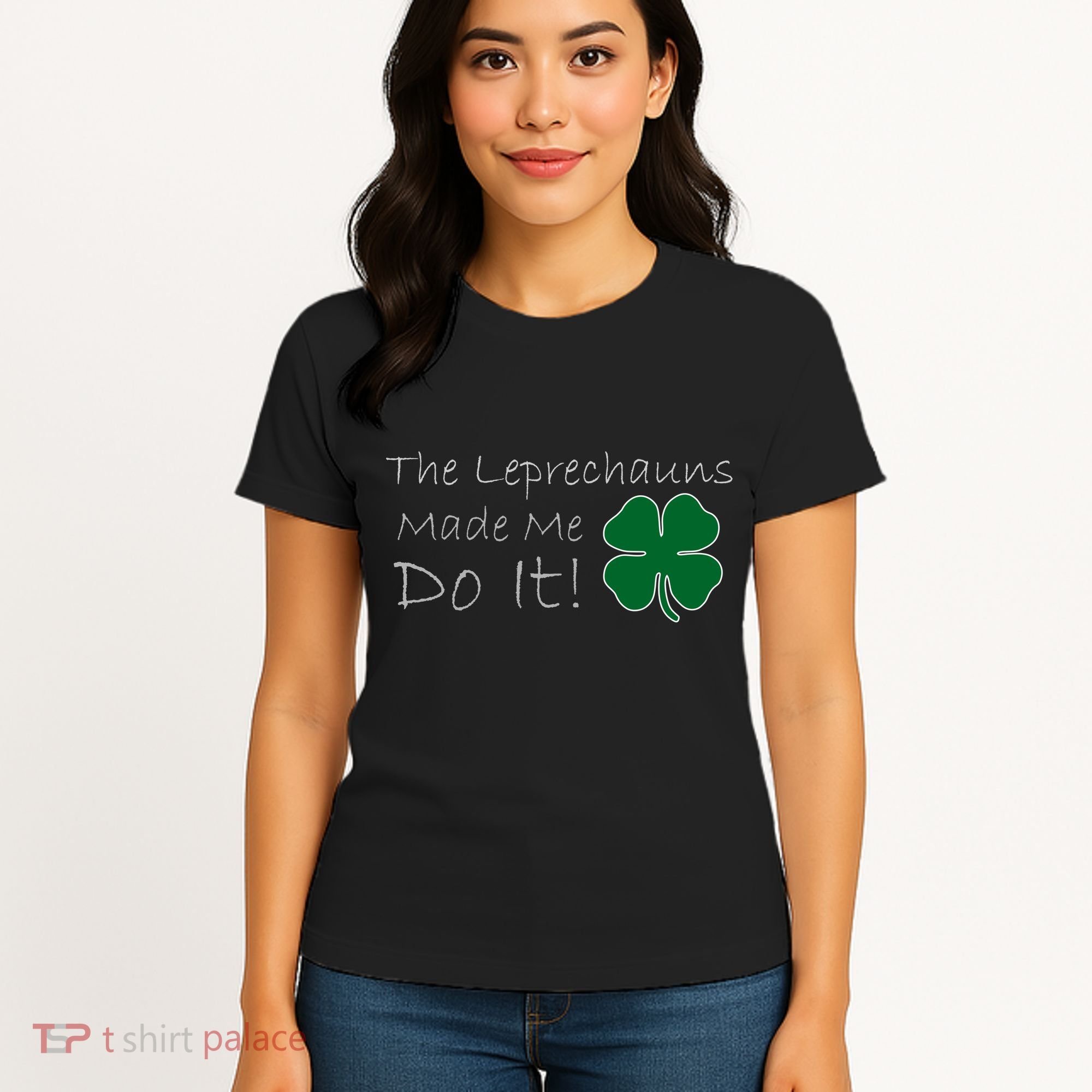 The Leprechauns Made Me Do It Funny Irish Women's T-Shirt