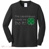 The Leprechauns Made Me Do It Funny Irish Kids Long Sleeve Shirt thumb 0