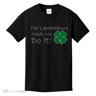 The Leprechauns Made Me Do It Funny Irish Kids T-Shirt