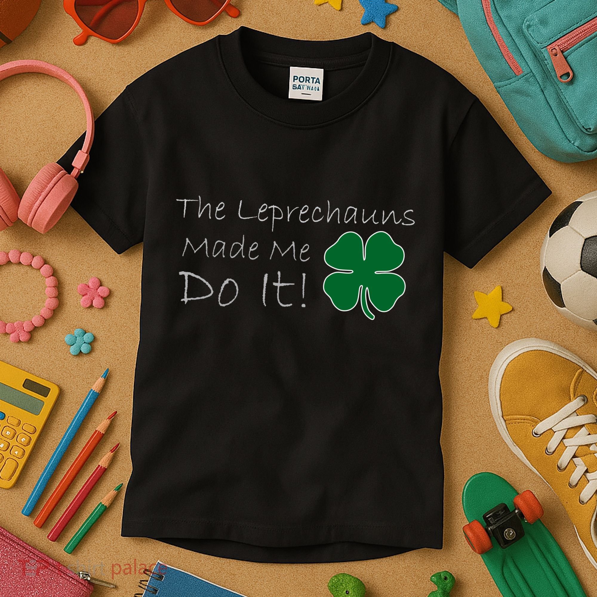 The Leprechauns Made Me Do It Funny Irish Kids T-Shirt