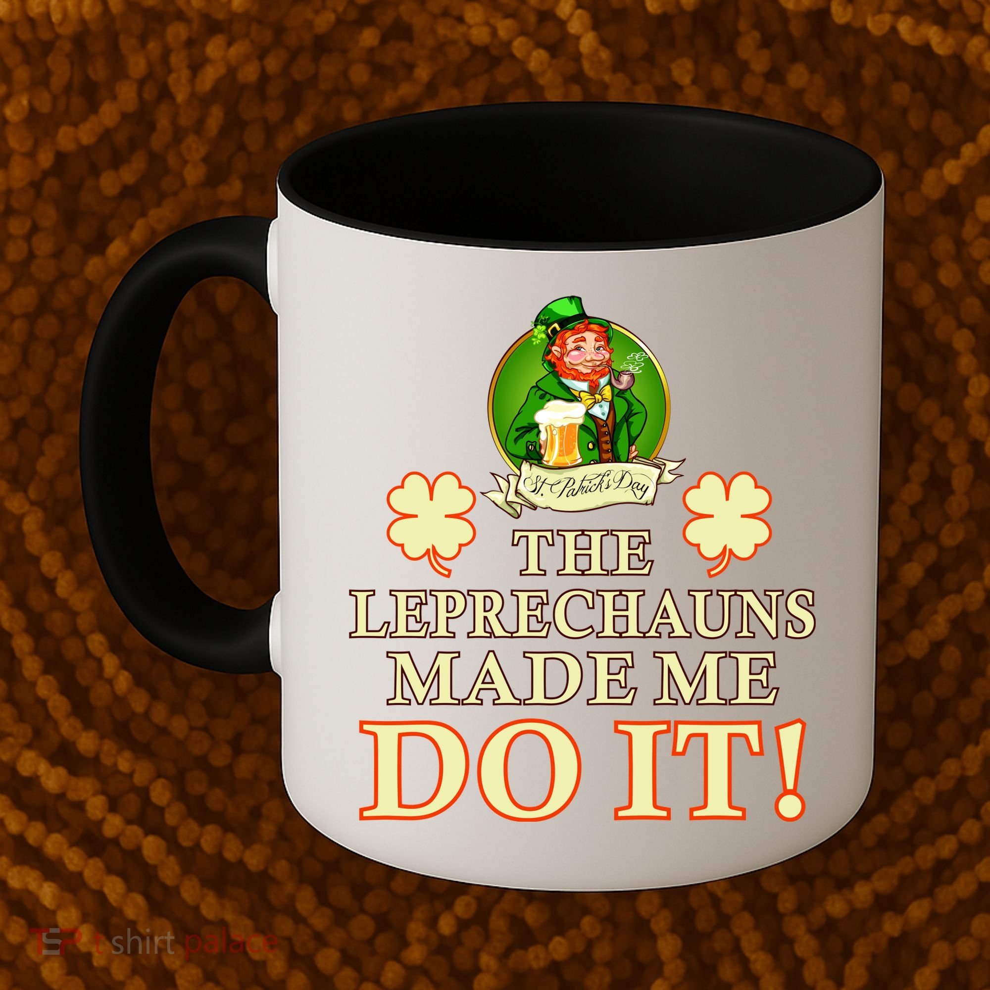The Leprechauns Made Me Do It Funny Irish St Patrick's Day Coffee Mug