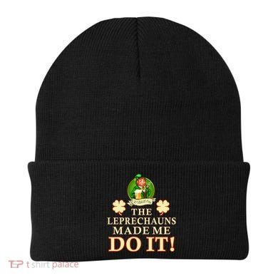 The Leprechauns Made Me Do It Funny Irish St Patrick's Day Beanie