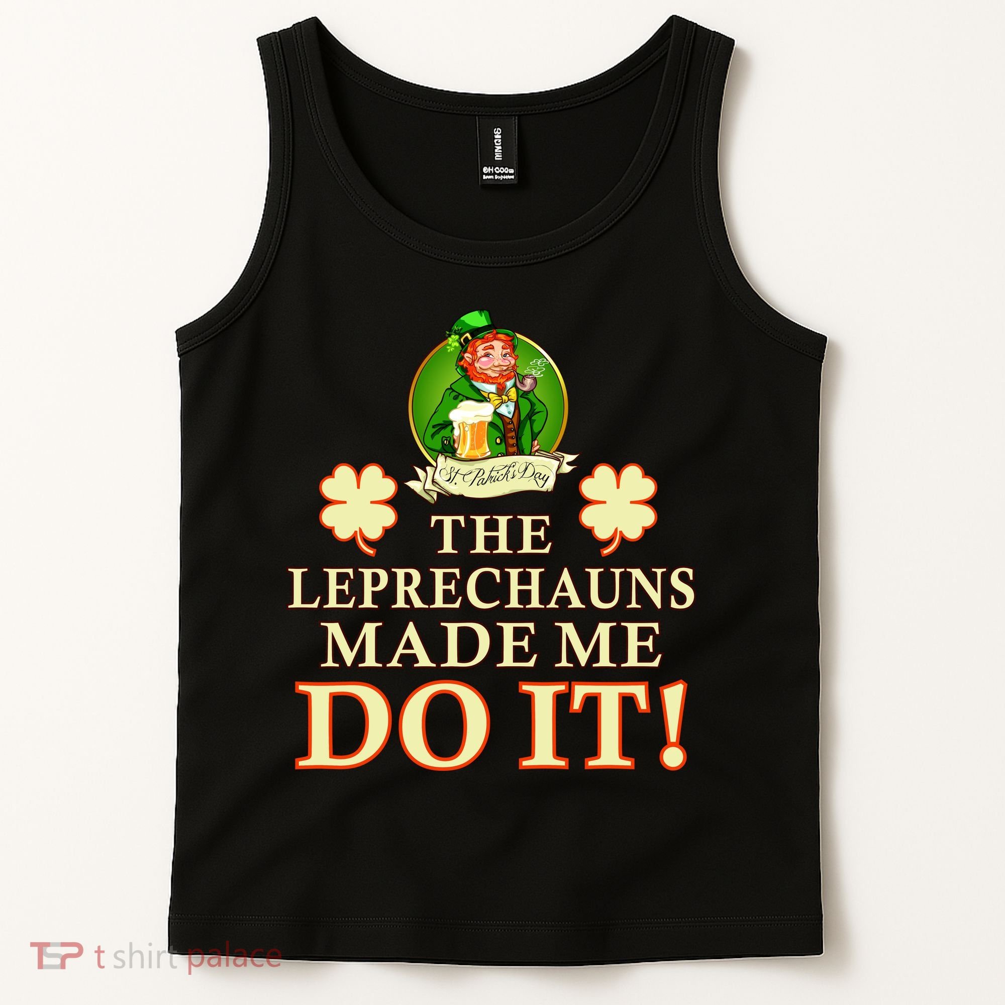 The Leprechauns Made Me Do It Funny Irish St Patrick's Day Tank Top