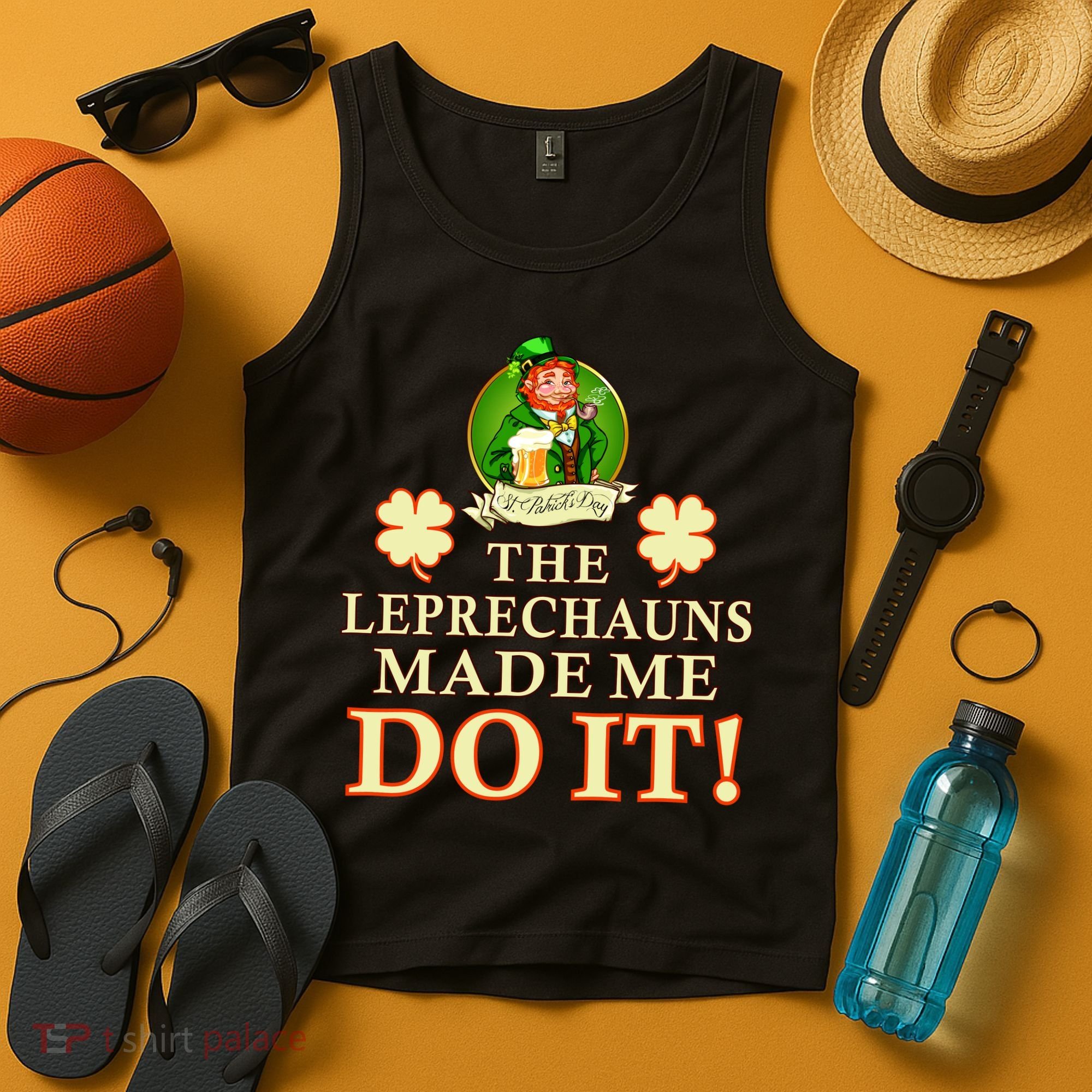 The Leprechauns Made Me Do It Funny Irish St Patrick's Day Tank Top