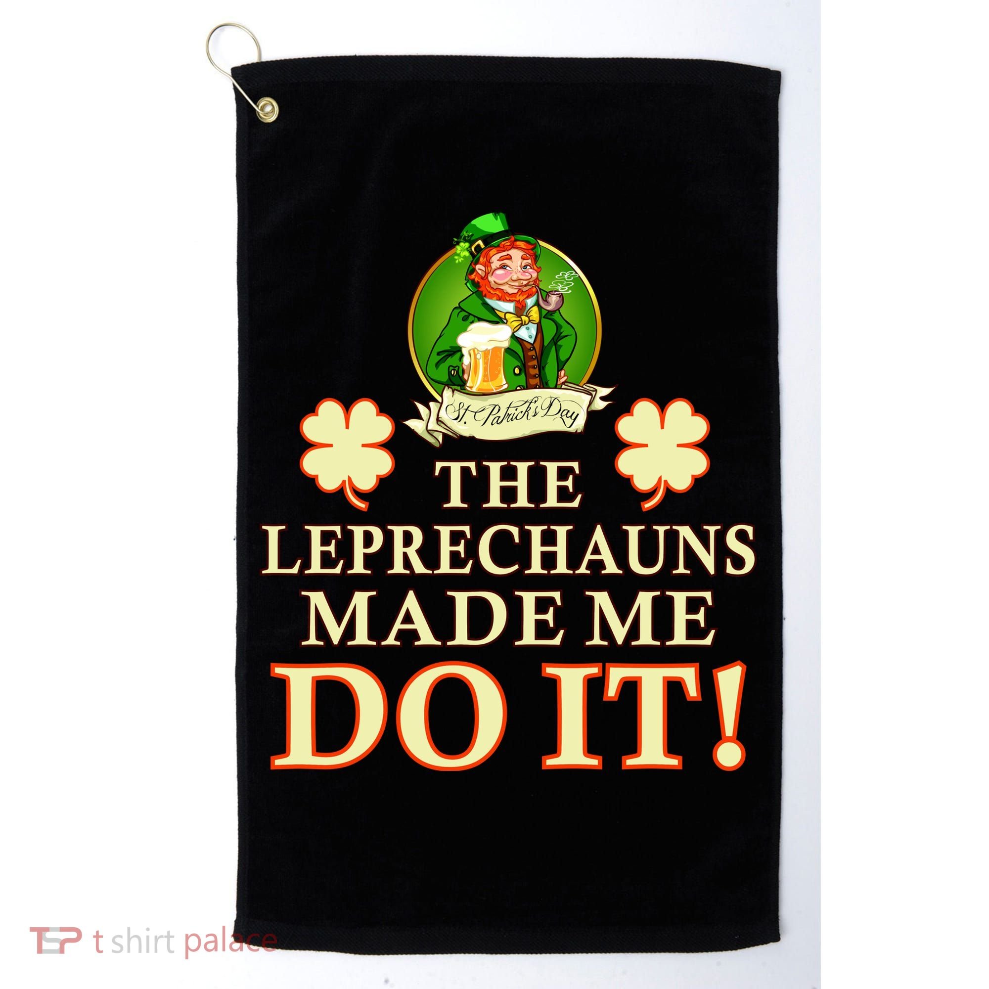 The Leprechauns Made Me Do It Funny Irish St Patrick's Day Golf Towel