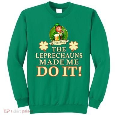 The Leprechauns Made Me Do It Funny Irish St Patrick's Day Sweatshirt