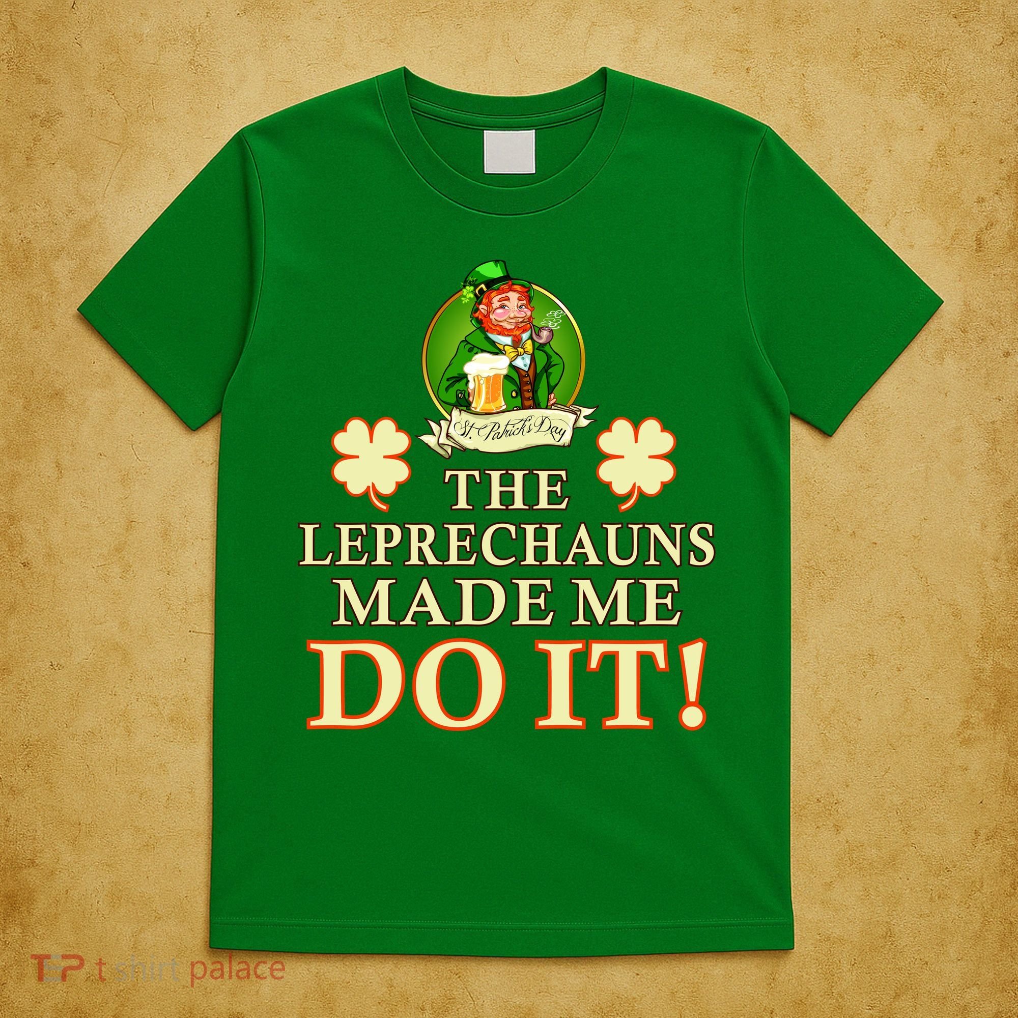 The Leprechauns Made Me Do It Funny Irish St Patrick's Day T-Shirt
