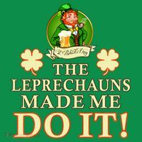 The Leprechauns Made Me Do It Funny Irish St Patrick's Day T-Shirt thumb 7