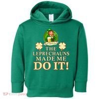 The Leprechauns Made Me Do It Funny Irish St Patrick's Day Toddler Hoodie thumb 0