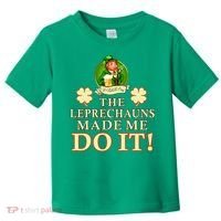 The Leprechauns Made Me Do It Funny Irish St Patrick's Day Toddler T-Shirt thumb 0