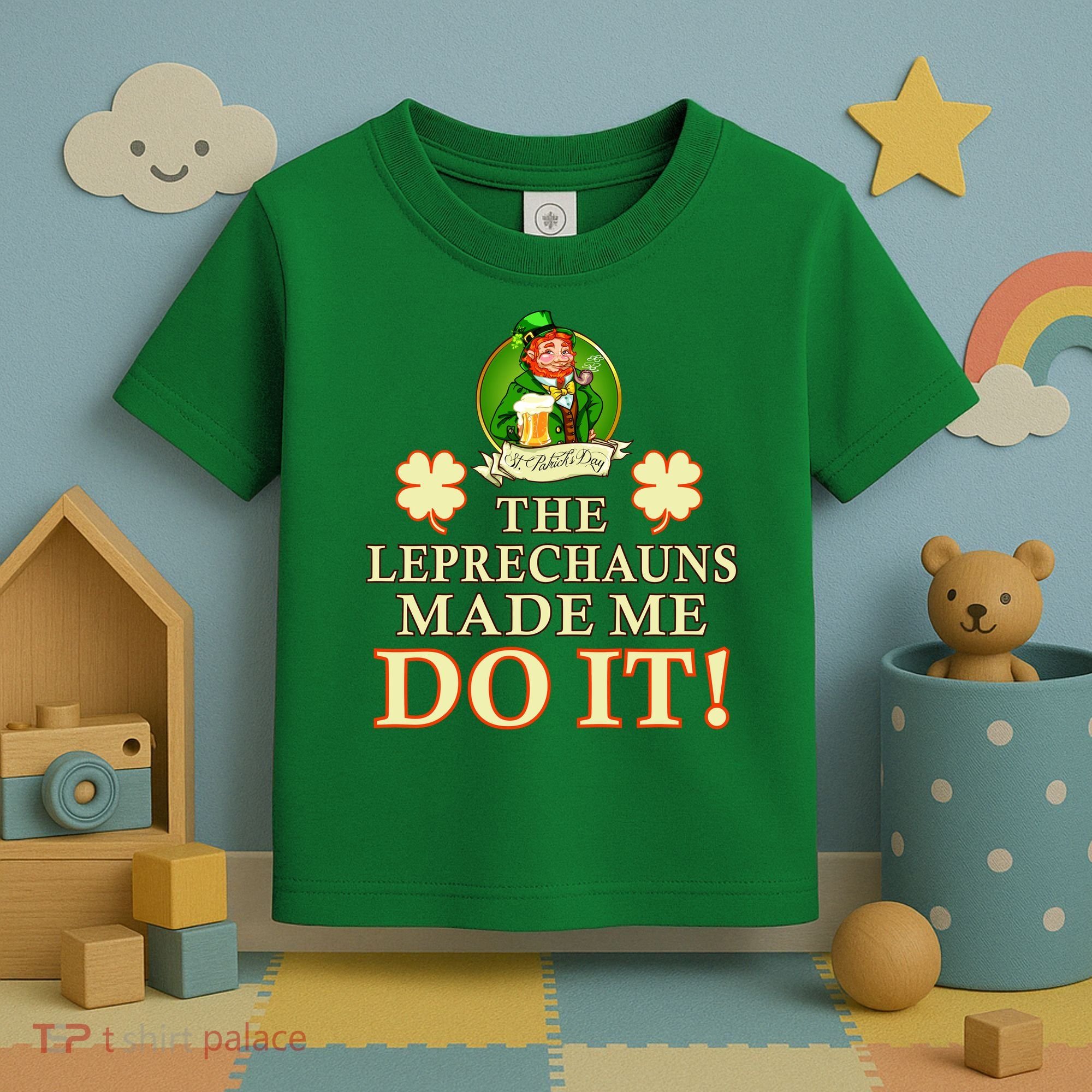 The Leprechauns Made Me Do It Funny Irish St Patrick's Day Toddler T-Shirt
