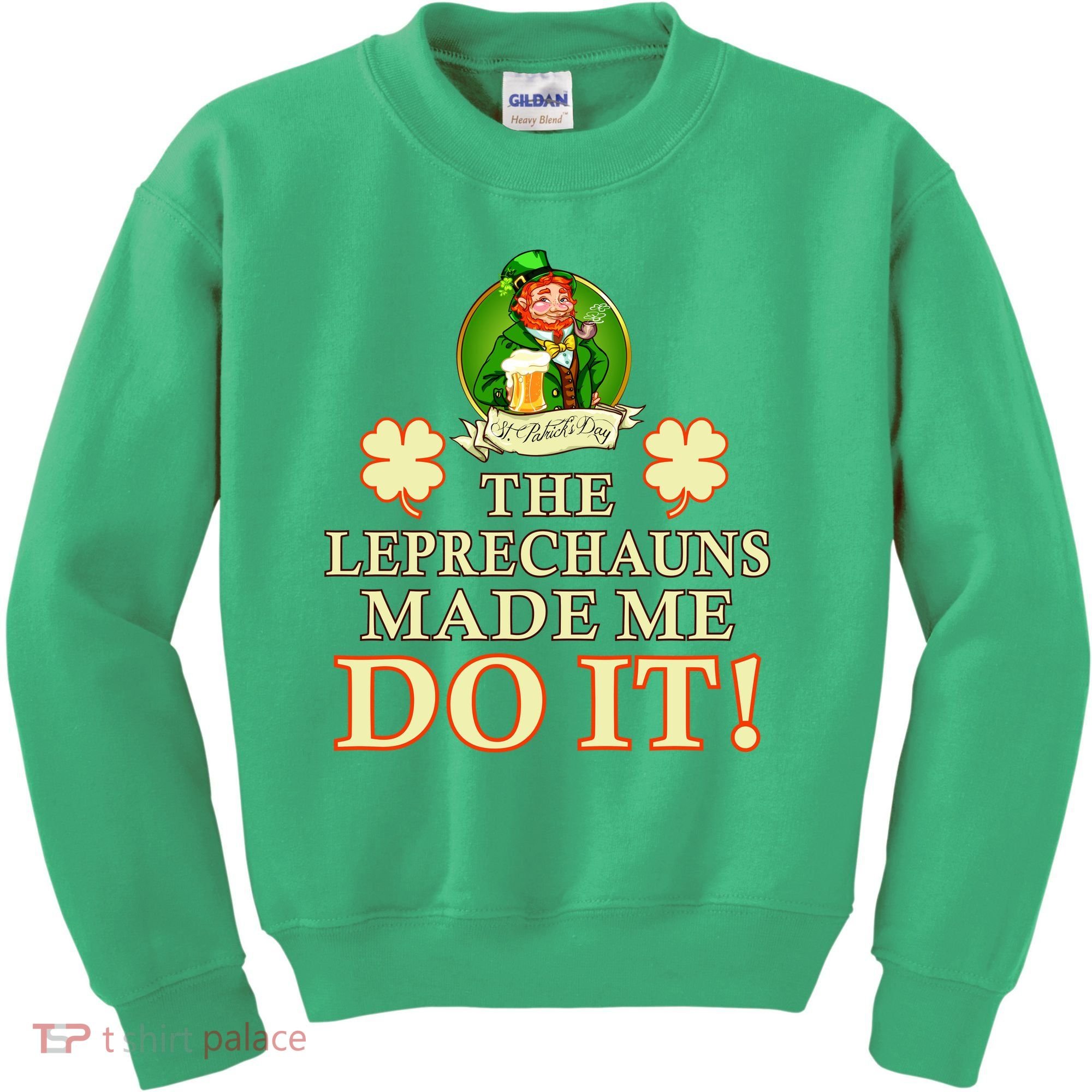 The Leprechauns Made Me Do It Funny Irish St Patrick's Day Kids Sweatshirt
