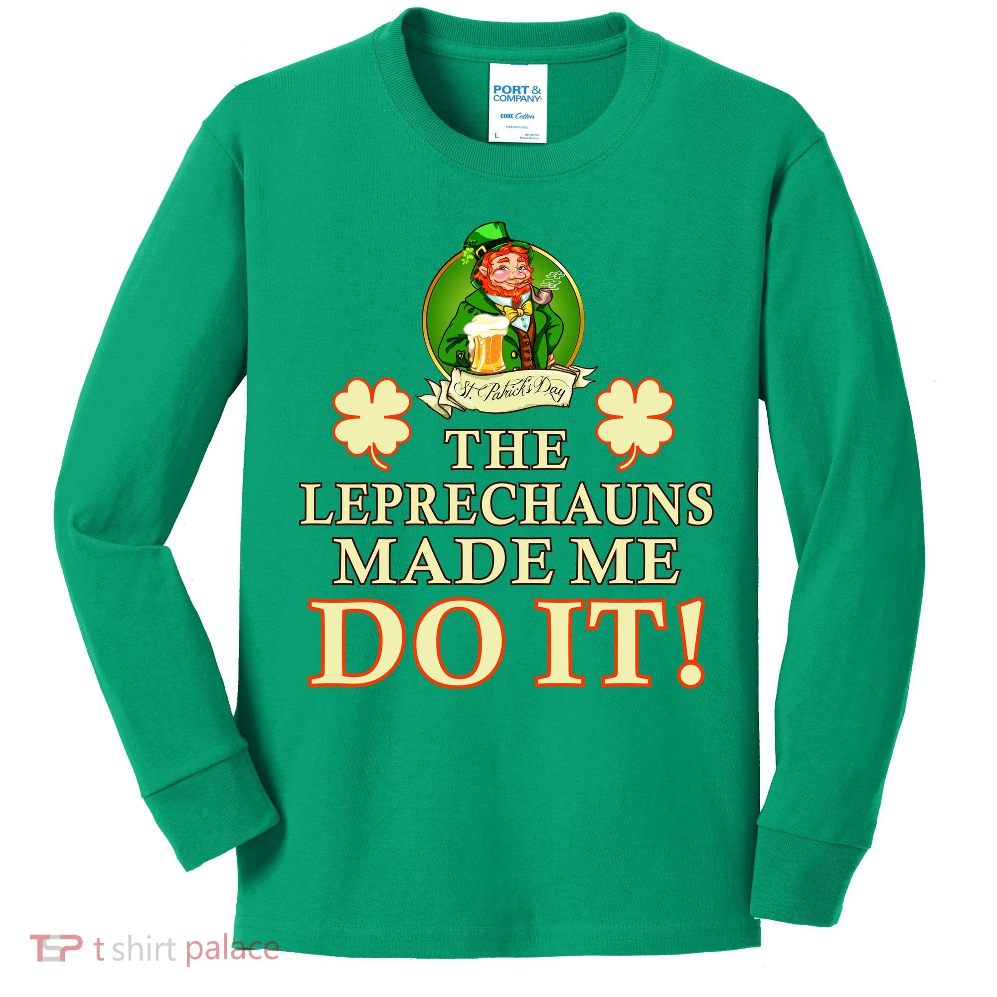 The Leprechauns Made Me Do It Funny Irish St Patrick's Day Kids Long Sleeve Shirt