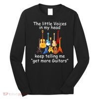 The Little Voices In My Head Say Get More Guitars Long Sleeve Shirt thumb 0