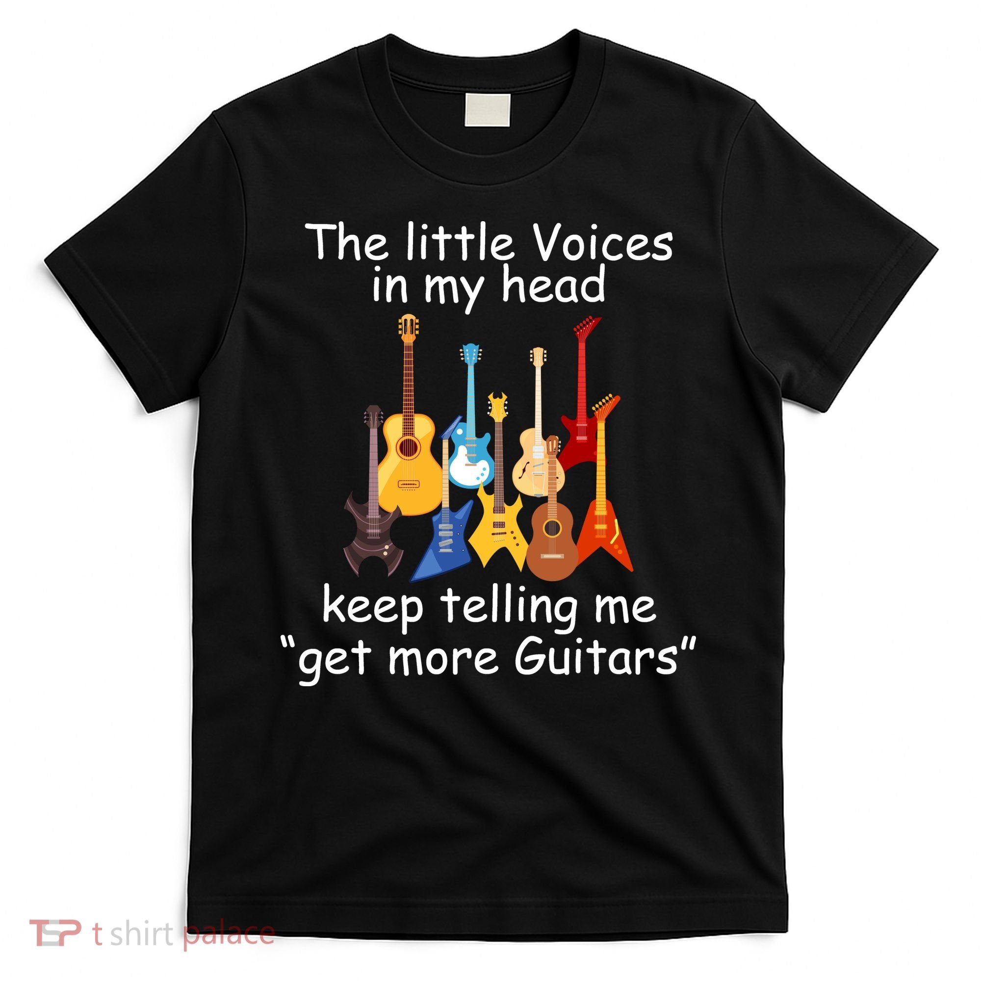 The Little Voices In My Head Say Get More Guitars T-Shirt