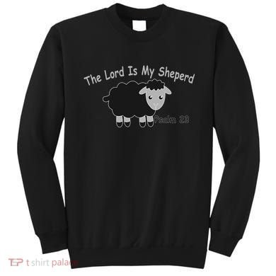 The Lord Is My Shepherd Sweatshirt