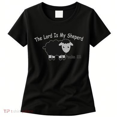 The Lord Is My Shepherd Women's T-Shirt