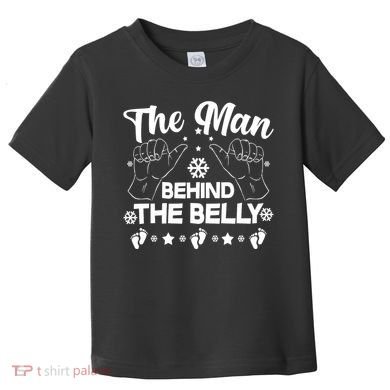 The Man Behind The Belly New Dad Toddler T-Shirt