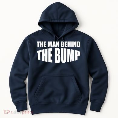 The Man Behind the Bump Pregnant Wife Daddy Hoodie