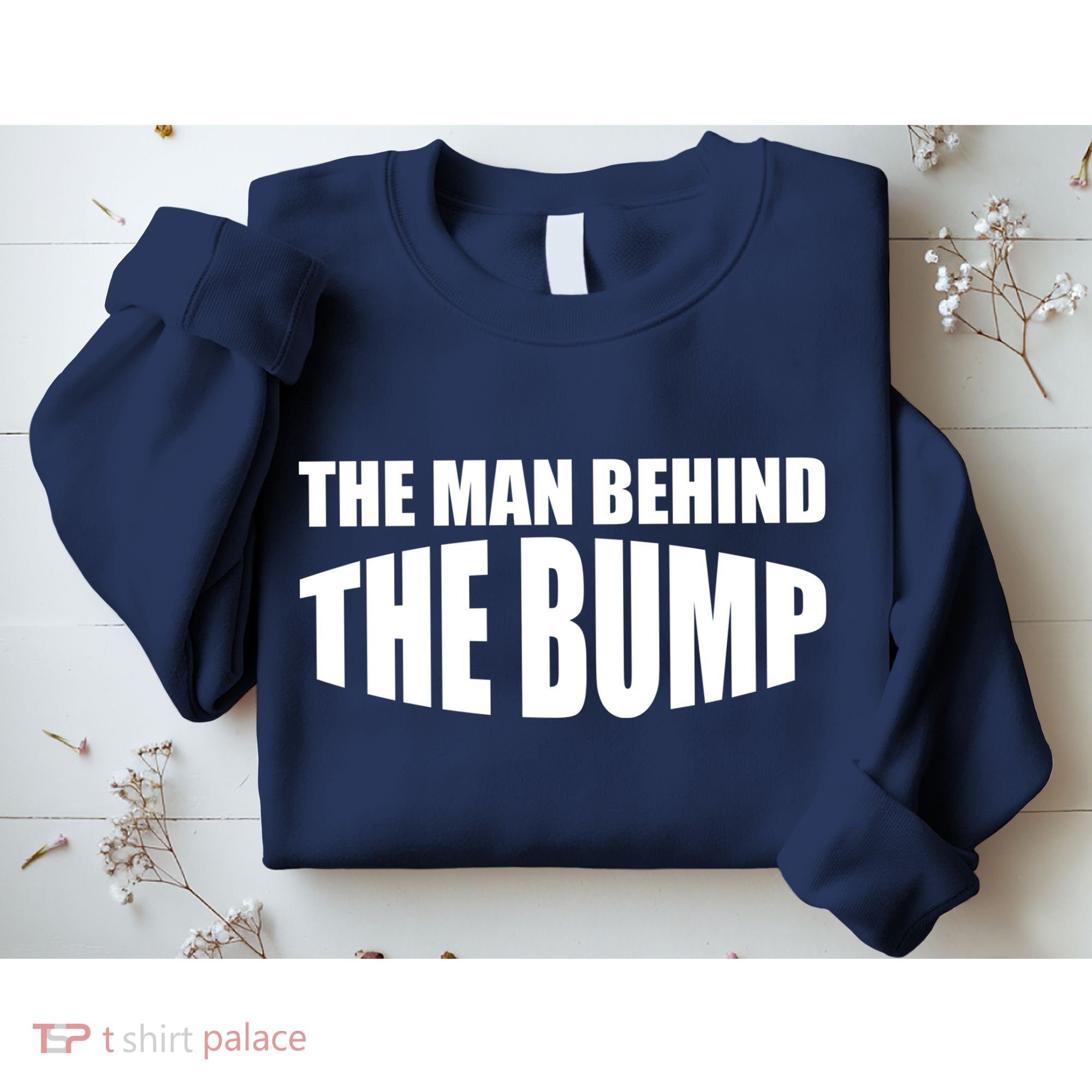 The Man Behind the Bump Pregnant Wife Daddy Sweatshirt