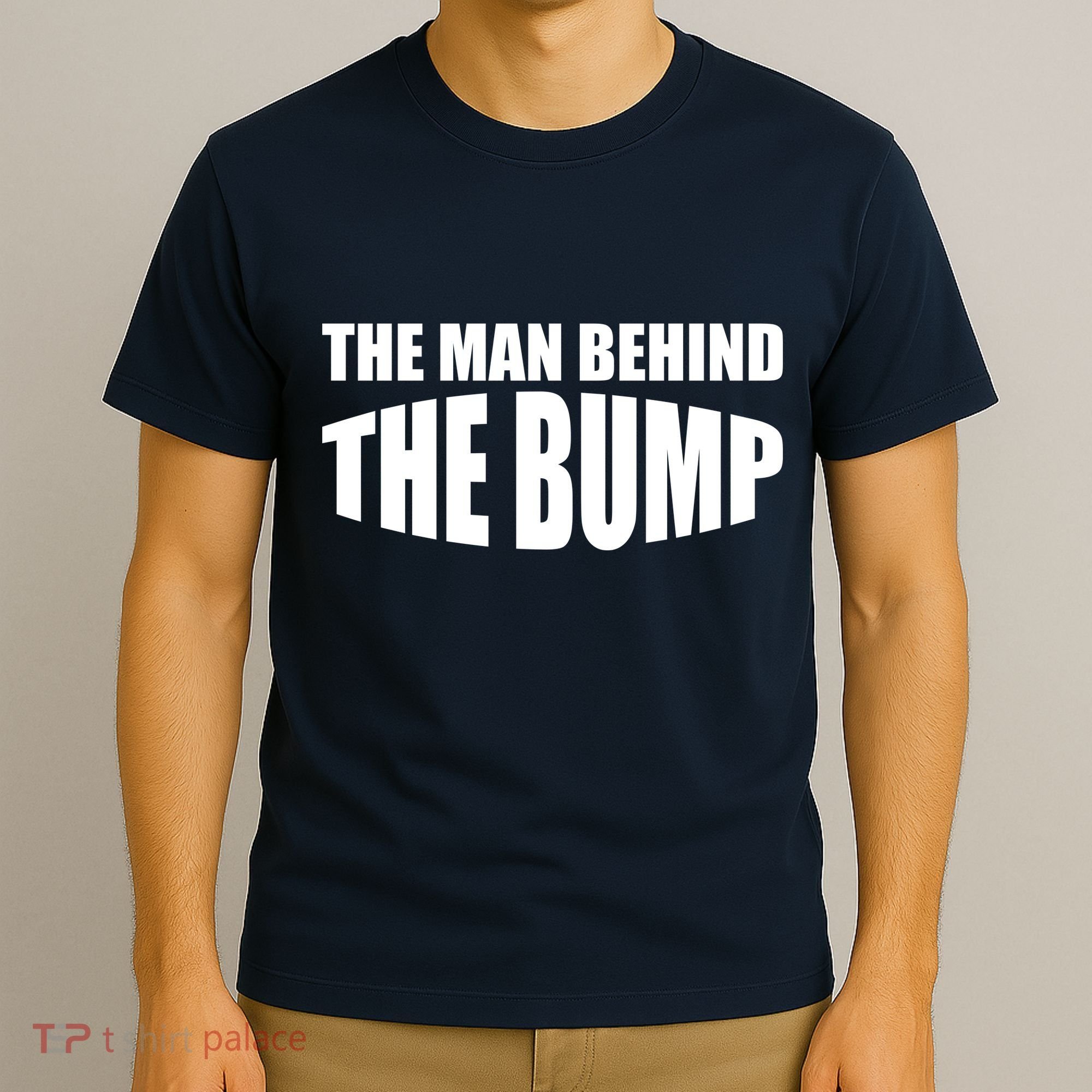 The Man Behind the Bump Pregnant Wife Daddy T-Shirt